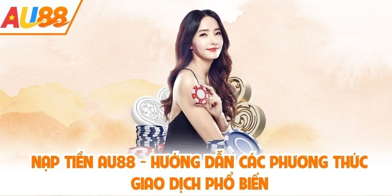 nạp tiền AU88