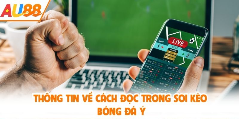 Thông tin về cách đọc trong soi kèo bóng đá Ý
