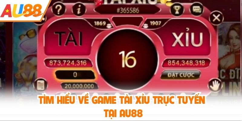 Tìm hiểu về game tài xỉu trực tuyến tại AU88